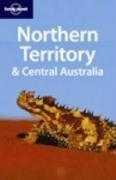 Lonely Planet Northern Territory & Central Australia (Regional Guide)