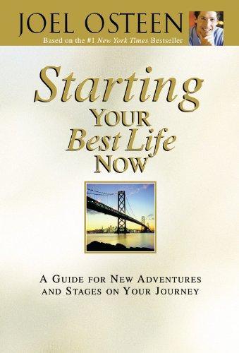 Starting Your Best Life Now: A Guide for New Adventures and Stages on Your Journey (Faithwords) 