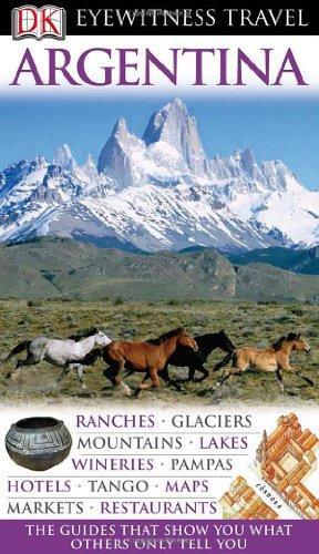 Dk Eyewitness Travel Guide: Argentina (Eyewitness Travel Guides) 