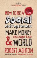 How To Be A Social Entrepreneur: Make Money And Change The World