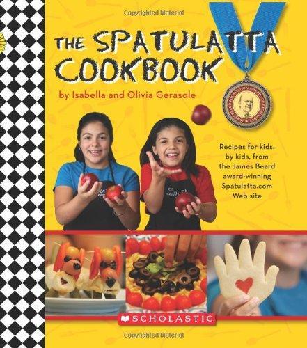 The Spatulatta Cookbook: Recipes for Kids, by Kids, from the James Beard Award-Winning Spatulatta Web Site