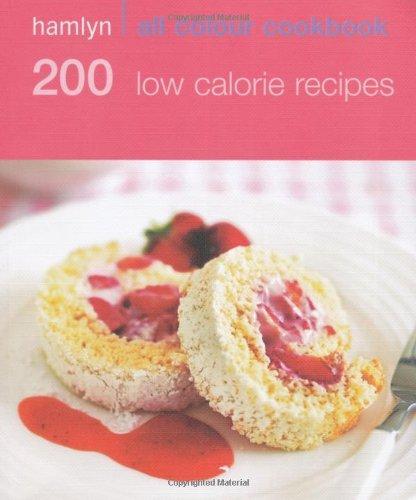 200 Low Calorie Recipes (Hamlyn All Colour Cookbook) 