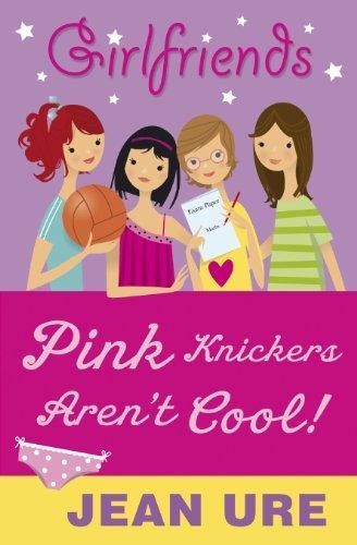 GIRLFRIENDS: PINK KNICKERS AREN'T COOL