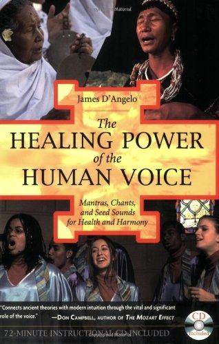 The Healing Power of the Human Voice: Mantras, Chants, and Seed Sounds for Health and Harmony [With CD]