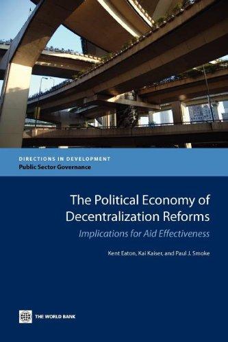 The Political Economy of Decentralization Reforms: Implications for Aid Effectiveness