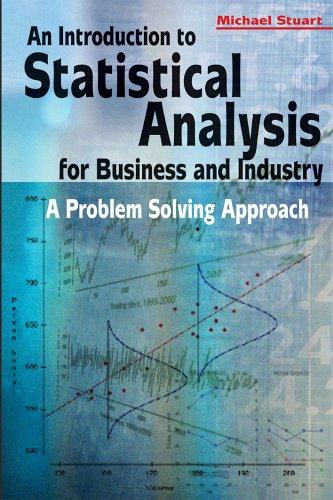 An Introduction to Statistical Analysis for Business and Industry: A Problem Solving Approach (Arnold Publication) 