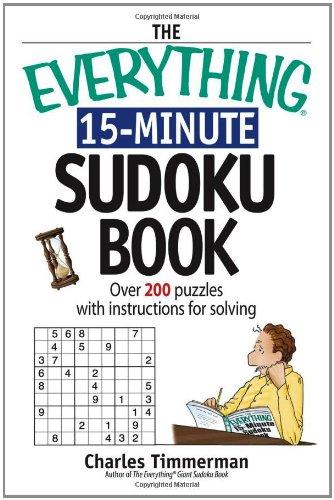 The Everything 15-Minute Sudoku Book: Over 200 Puzzles With Insrtructions For Solving (Everything: Sports and Hobbies) 