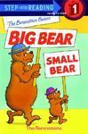 The Berenstain Bears' Big Bear, Small Bear