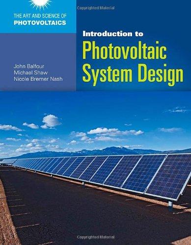 Introduction To Photovoltaic System Design (The Art and Science of Photovoltaics)