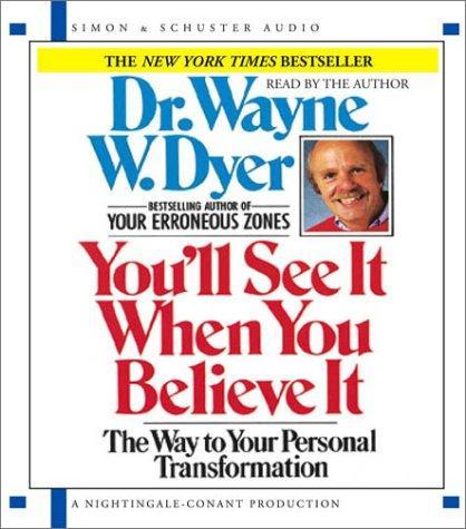 YOU'LL SEE IT WHEN YOU BELIEVE IT: 2CD'S (ABRIDGED) THE WAY TO YOUR PERSONAL TRANSFORMATION