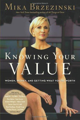 Knowing Your Value: Women, Money and Getting What You're Worth