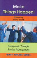 Make Things Happen!: Readymade Tools for Project Management