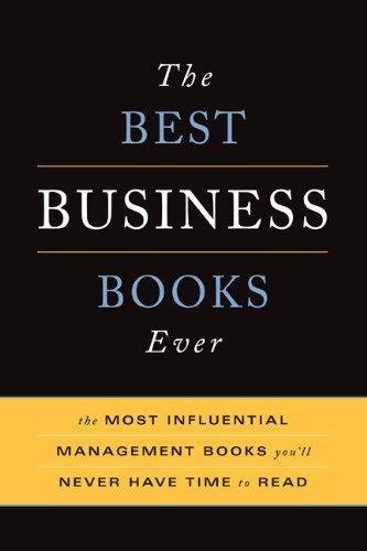 The Best Business Books Ever: The Most Influential Management Books You'll Never Have Time To Read 