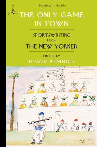 The Only Game in Town: Sportswriting from The New Yorker (Modern Library Paperbacks) 