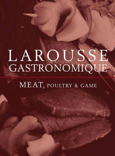 Larousse Gastronomique: Meat, Poultry & Game