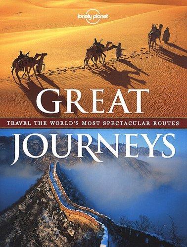 Great Journeys: Travel the World's Most Spectacular Routes