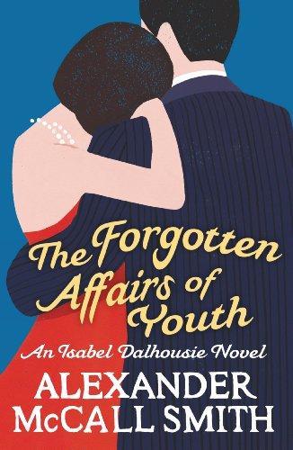 The Forgotten Affairs of Youth (Isabel Dalhousie Novels) 