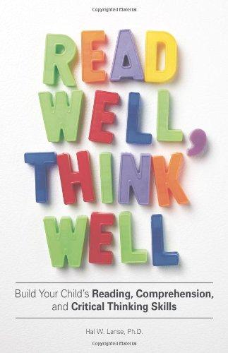 Read Well, Think Well: Build Your Child's Reading, Comprehension, and Critical-Thinking Skills