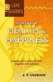 Secrets of Health and Happiness: Helping Your Negative Life Patterns