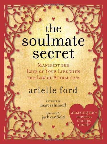 The Soulmate Secret: Manifest The Love Of Your Life With The Law Of Attraction