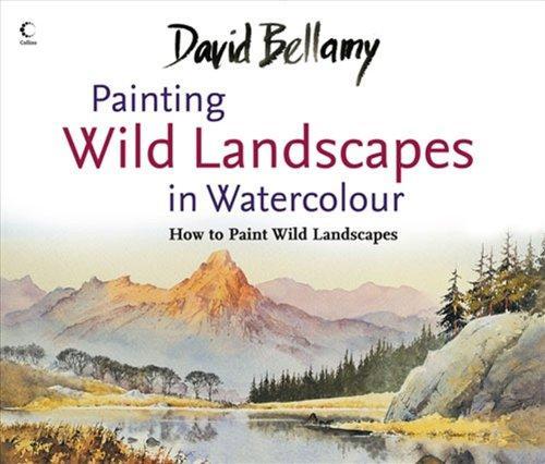 Painting Wild Landscapes in Watercolour: How to Paint Wild Landscapes