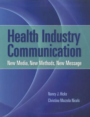 Health Industry Communication: New Media, New Methods, New Message