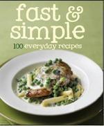 Fast & Simple: 100 Everyday Recipes