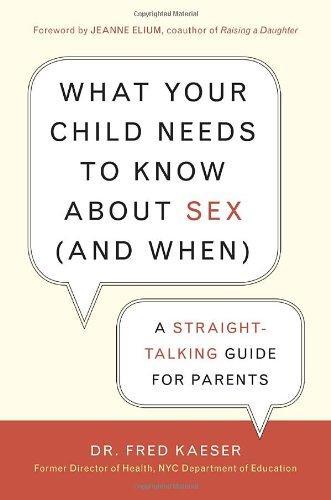 What Your Child Needs to Know about Sex (and When): A Straight-Talking Guide for Parents