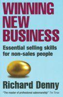 Winning New Business: Essential Selling Skills for Non - Sales People