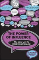 The Power Of Influence: The Easy Way To Make Money Online