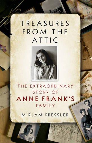 Treasures from the Attic: The Extraordinary Story of Anne Frank’s Family