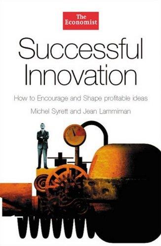 Successful Innovation: How to Encourage and Shape Profitable Ideas 