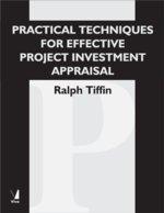 Practical Techniques for Effective Project Investment Appraisal