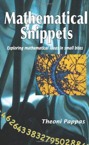 Mathematical Snippets: Exploring mathematical ideas in small bites 