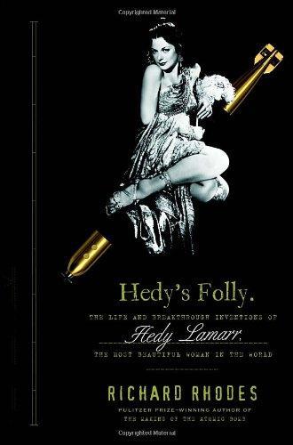 Hedy's Folly: The Life and Breakthrough Inventions of Hedy Lamarr, the Most Beautiful Woman in the World