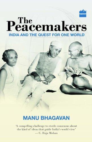The Peacemakers: India and the Quest for One World 
