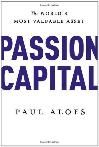 Passion Capital: The World's Most Valuable Asset 