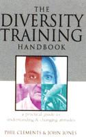 The Diversity Training Handbook: A practical guide to understanding & changing attitudes