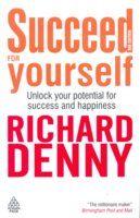 Succeed for Yourself, 3rd edn (Unlock your Potential for Success and Happiness)