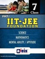 PMT/IIT-JEE Foundation: Science, Mathematics, Mental Ability/Aptitude (Class - 7)