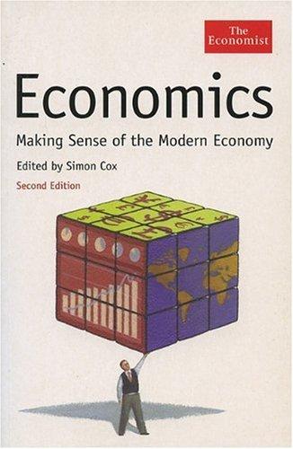 Economics: Making Sense of the Modern Economy