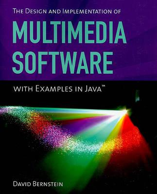 The Design and Implementation of Multimedia Software With Examples in Java