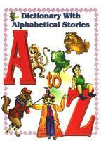 DICTIONARY WITH ALPHABETICAL STORIES - A TO Z