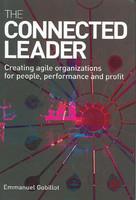 The Connected Leader: Creating agile organizations for people, performance and profit