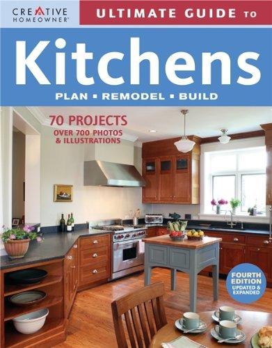 Ultimate Guide to Kitchens: Plan, Remodel, Build (Ultimate Guide To... (Creative Homeowner)) 