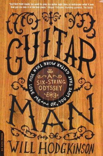 Guitar Man: A Six-String Odyssey, or, You Love that Guitar More than You Love Me 