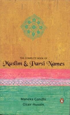 The Complete Book of Muslim and Parsi Names
