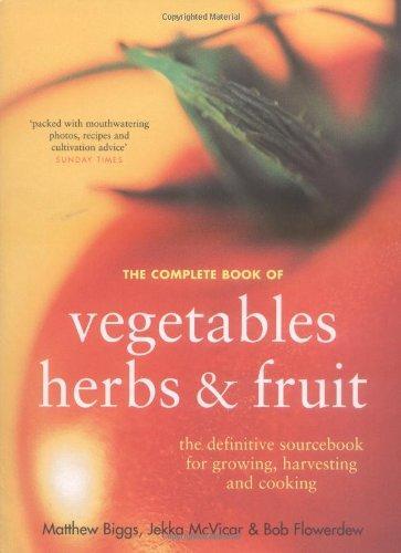 Complete Book of Vegetables, Herbs and Fruit 