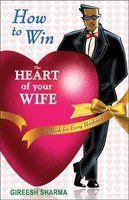 How to Win the Heart of Your Wife