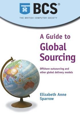 A Guide to Global Sourcing - Offshore Outsourcing and other Global Delivery Methods